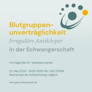 20250522 - Blutgruppenunverträglichkeit: Irreguläre Antikörper in der Schwangerschaft