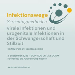 20250902 - Infektionswege und Screeningmethoden, virale Infektionen und urogenitale Infektionen in der SS und Stillzeit - Teil 1