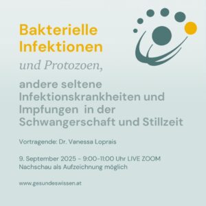 20250909 - Bakterielle Infektionen und Protozoen, andere seltene Infektionskrankheiten und Impfungen in der SS und Stillzeit - Teil 2